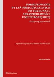Okładka książki Formułowanie pytań prejudycjalnych do Trybunału Sprawiedliwości Unii Europejskiej