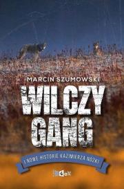 Gang wilczycy i kolejne historie Kazimierza Nóżki. Autor: Marcin Szumowski. Dadada.pl Okładka książki Gang wilczycy i kolejne historie Kazimierza Nóżki