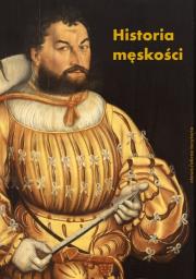 Historia męskości, t. 1: Od starożytności do oświecenia. Wymyślanie męskości. Autor: Corbin Alain, Vigarello Georges. Dadada.pl Okładka książki Historia męskości, t. 1: Od starożytności do oświecenia. Wymyślanie męskości