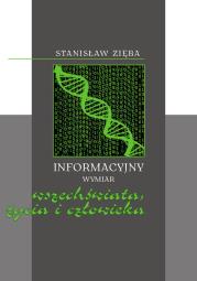 Informacyjny wymiar wszechświata, życia i człowieka. Autor: Maciej Stanisław Zięba. Dadada.pl Okładka książki Informacyjny wymiar wszechświata, życia i człowieka