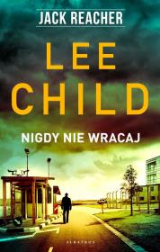 Jack Reacher. Nigdy nie wracaj. Autor: Child Lee. Dadada.pl Okładka książki Jack Reacher. Nigdy nie wracaj