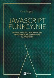 Okładka książki JavaScript funkcyjnie. Zrównoważone, pragmatyczne programowanie funkcyjne w JavaScript