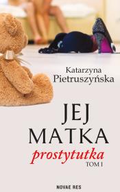 Jej matka prostytutka. Autor: Pietruszyńska Katarzyna. Dadada.pl Okładka książki Jej matka prostytutka