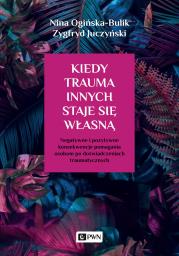 Okładka książki Kiedy trauma innych staje się własną