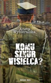 Komu sznur wisielca?. Autor: Wybieralska Aneta. Dadada.pl Okładka książki Komu sznur wisielca?