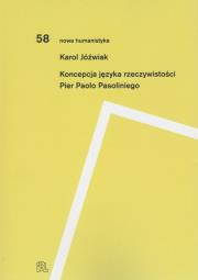 Koncepcja języka rzeczywistości Pier Paolo Pasoliniego. Autor: Jóźwiak Karol. Dadada.pl Okładka książki Koncepcja języka rzeczywistości Pier Paolo Pasoliniego