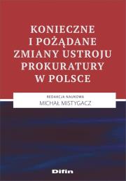 Okładka książki Konieczne i pożądane zmiany ustroju prokuratury w Polsce