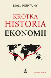 Krótka historia ekonomii wyd. 2. Autor: Niall Kishtainy. Dadada.pl Okładka książki Krótka historia ekonomii wyd. 2