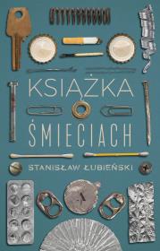 Książka o śmieciach. Autor: Stanisław Łubieński. Dadada.pl Okładka książki Książka o śmieciach