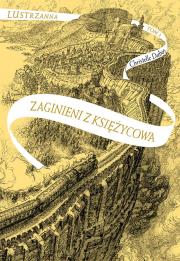Lustrzanna T.2 Zaginieni z Księżycowa. Autor: Christelle Dabos. Dadada.pl Okładka książki Lustrzanna T.2 Zaginieni z Księżycowa