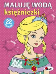 Maluję wodą Księżniczki. Autor: Opracowanie zbiorowe. Dadada.pl Okładka książki Maluję wodą Księżniczki