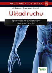 Medycyna holistyczna Tom 11 Układ ruchu. Autor: Rosina Sonnenschmidt. Dadada.pl Okładka książki Medycyna holistyczna Tom 11 Układ ruchu