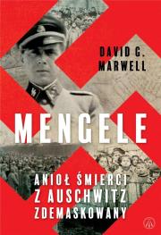 Mengele. Anioł Śmierci z Auschwitz zdemaskowany. Autor: David G. Marwell. Dadada.pl Okładka książki Mengele. Anioł Śmierci z Auschwitz zdemaskowany