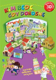 Okładka książki Miasteczko 3d. Kim będę, gdy dorosnę