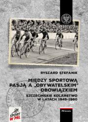 Między sportową pasją a „obywatelskim” obowiązkiem.. Autor: Stefanik Ryszard. Dadada.pl Okładka książki Między sportową pasją a „obywatelskim” obowiązkiem.