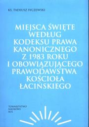 Okładka książki Miejsca święte według Kodeksu Prawa Kanonicznego z 1983 roku i obowiązującego prawodawstwa Kościoła łacińskiego
