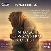 Miłość to wszystko, co jest audiobook. Autor: Tomasz Kieres. Dadada.pl Okładka książki Miłość to wszystko, co jest audiobook