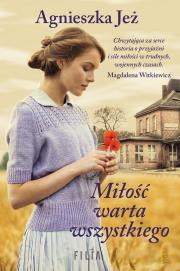 Miłość warta wszystkiego. Autor: Jeż Agnieszka. Dadada.pl Okładka książki Miłość warta wszystkiego