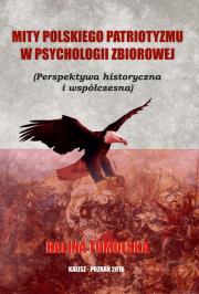 Mity Polskiego Patriotyzmu w Psychologii Zbiorowej/Wyższa Szkoła Bezpieczeństwa. Autor: Tumolska Halina. Dadada.pl Okładka książki Mity Polskiego Patriotyzmu w Psychologii Zbiorowej/Wyższa Szkoła Bezpieczeństwa