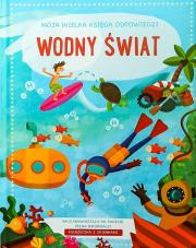 Okładka książki Moja Wielka Księga Odpowiedzi. Wodny świat