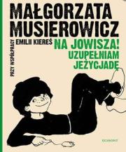 Na Jowisza! Uzupełniam Jeżycjadę. Autor: Kiereś Emilia, Małgorzata Musierowicz. Dadada.pl Okładka książki Na Jowisza! Uzupełniam Jeżycjadę