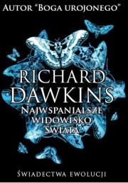 Najwspanialsze widowisko świata wyd.3. Autor: Richard Dawkins. Dadada.pl Okładka książki Najwspanialsze widowisko świata wyd.3