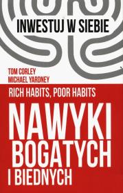 Nawyki bogatych i biednych. Autor: Tom Corley, Michael Yardney. Dadada.pl Okładka książki Nawyki bogatych i biednych