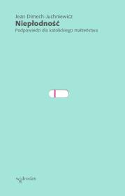 Okładka książki Niepłodność Podpowiedzi dla katolickiego małżeństwa