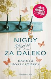 Nigdy nie jest za daleko DL. Autor: Noszczyńska Danuta. Dadada.pl Okładka książki Nigdy nie jest za daleko DL