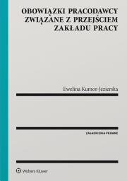 Obowiązki pracodawcy związane z przejściem zakładu pracy. Autor: Kumor-Jezierska Ewelina. Dadada.pl Okładka książki Obowiązki pracodawcy związane z przejściem zakładu pracy