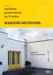 Osobisty przewodnik po Pradze. Autor: Mariusz Szczygieł. Dadada.pl Okładka książki Osobisty przewodnik po Pradze