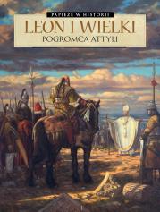 Papieże w historii T.2Leon Wielki. Pogromca Attyli. Autor: France Richemond, Stefano Carloni, Ernest Kacpers. Dadada.pl Okładka książki Papieże w historii T.2Leon Wielki. Pogromca Attyli
