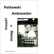 Patkowski Ambasador muzyki z Marsa. Autor: Pindera Agnieszka. Dadada.pl Okładka książki Patkowski Ambasador muzyki z Marsa