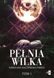 Pełnia wilka. Autor: KAROLINA KACZYŃSKA-PIWKO. Dadada.pl Okładka książki Pełnia wilka