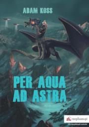 Per aqua ad astra. Autor: Kostrzewski Adam. Dadada.pl Okładka książki Per aqua ad astra