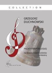 Pieśń o niepodległej na dzwon, trzech solistów. Autor: Grzegorz Duchnowski. Dadada.pl Okładka książki Pieśń o niepodległej na dzwon, trzech solistów