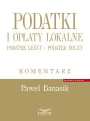 Okładka książki Podatki i opłaty lokalne Podatek leśny Podatek rolny Komentarz