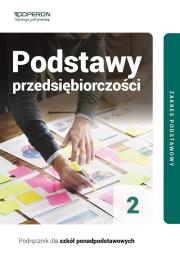 Podstawy przedsiębiorczości podręcznik 2 liceum i technikum zakres podstawowy. Autor: Korba Jarosław, Smutek Zbigniew. Dadada.pl Okładka książki Podstawy przedsiębiorczości podręcznik 2 liceum i technikum zakres podstawowy