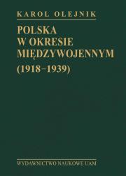 Polska w okresie międzywojennym (1918-1939). Autor: Olejnik Karol. Dadada.pl Okładka książki Polska w okresie międzywojennym (1918-1939)