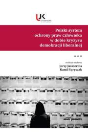Polski system ochrony praw człowieka w dobie kryzysu demokracji liberalnej Tom 3. Autor: Spryszak Kamil. Dadada.pl Okładka książki Polski system ochrony praw człowieka w dobie kryzysu demokracji liberalnej Tom 3