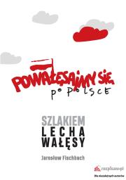 Okładka książki Powałęsajmy się po Polsce. Szlakiem Lecha Wałęsy