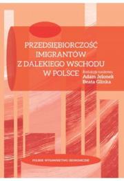 Okładka książki Przedsiębiorczość imigrantów z Dalekiego Wschodu w Polsce