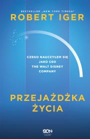 Przejażdżka życia. Czego nauczyłem się jako CEO The Walt Disney Company. Autor: Robert Iger. Dadada.pl Okładka książki Przejażdżka życia. Czego nauczyłem się jako CEO The Walt Disney Company