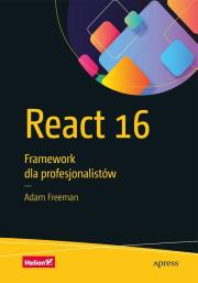 React 16 Framework dla profesjonalistów. Autor: Freeman Adam. Dadada.pl Okładka książki React 16 Framework dla profesjonalistów