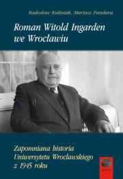 Roman Witold Ingarden we Wrocławiu. Autor: Radosław Kuliniak (red.), Pandura Mariusz. Dadada.pl Okładka książki Roman Witold Ingarden we Wrocławiu