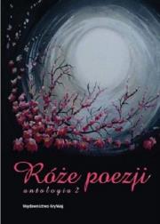 Okładka książki Róże poezji 2 Antologia