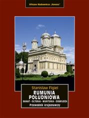 Rumunia Południowa. Banat, Oltenia, Muntenia, Dobrudża. Autor: Figiel Stanisław. Dadada.pl Okładka książki Rumunia Południowa. Banat, Oltenia, Muntenia, Dobrudża