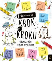 Rysowanie krok po kroku. Koty, żaby i inne zwierzę. Autor: Opracowanie zbiorowe. Dadada.pl Okładka książki Rysowanie krok po kroku. Koty, żaby i inne zwierzę