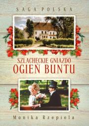 Saga Polska. Szlacheckie gniazdo. Ogień buntu. Autor: Rzepiela Monika. Dadada.pl Okładka książki Saga Polska. Szlacheckie gniazdo. Ogień buntu