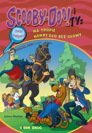 Okładka książki Scooby-Doo! i Ty: Na tropie Henry'ego bez głowy